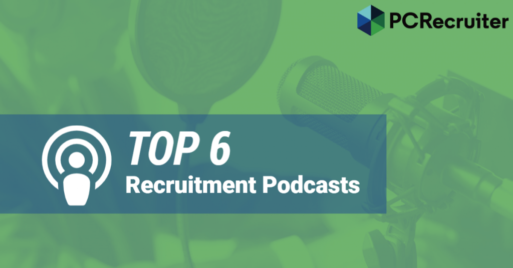 Top 6 Recruitment Podcasts