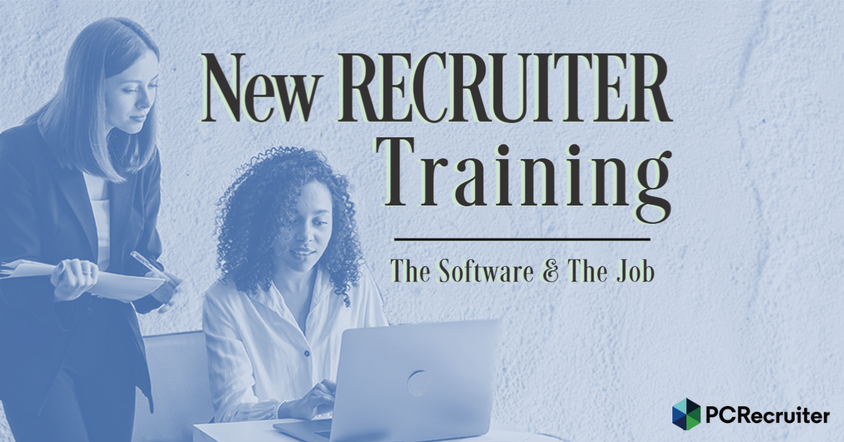 New Recruiter Training: The Software and The Job