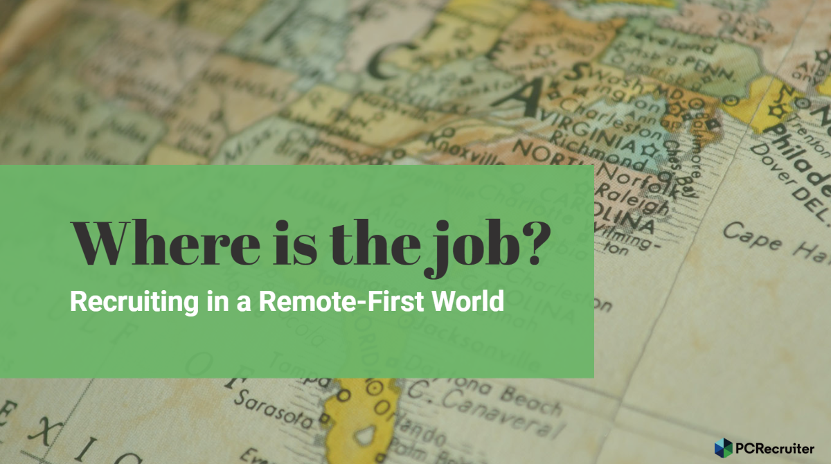 Where Is The Job? Recruiting In A Remote-First World